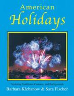 American Holidays Exploring Traditions, Customs, and Backgrounds 2nd 9780866471961 Front Cover