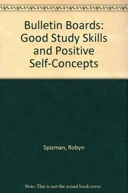 Bulletin Boards to Promote Good Study Skills and Positive Self-Concept Bulletin Boards to Promote Good Study Skills and Positive Self-Concept