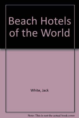Beach Hotels of the World Beach Hotels of the World