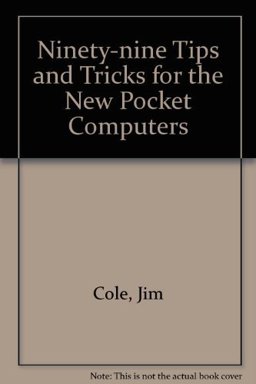 Ninety-Nine Tips and Tricks for the New Pocket Computers Ninety-Nine Tips and Tricks for the New Pocket Computers