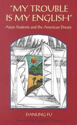 My Trouble Is My English Asian Students and the American Dream  9780867093551 Front Cover
