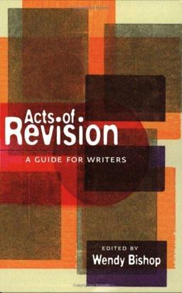 Acts of Revision A Guide for Writers  9780867095500 Front Cover