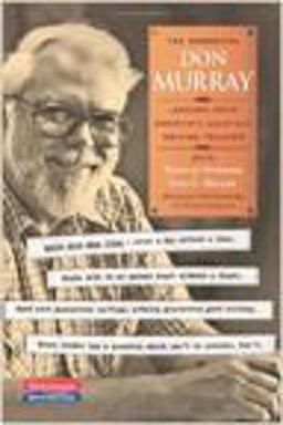 Essential Don Murray Lessons from America's Greatest Writing Teacher  9780867096002 Front Cover