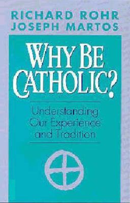 Why Be Catholic?