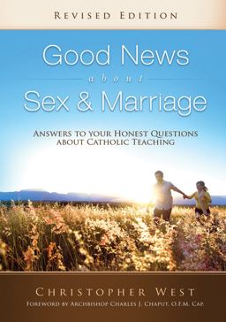 Good News about Sex and Marriage (Revised Edition) Answers to Your Honest Questions about Catholic Teaching  9780867166194 Front Cover