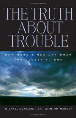 Truth about Trouble How Hard Times Can Draw You Closer to God  9780867166217 Front Cover