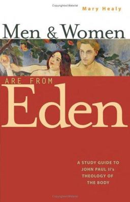 Men and Women Are from Eden A Study Guide to John Paul II's Theology of the Body  9780867167009 Front Cover