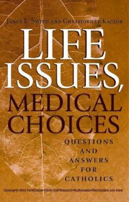 Life Issues, Medical Choices Questions and Answers for Catholics  9780867168082 Front Cover