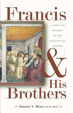 Francis and His Brothers A Popular History of the Franciscan Friars  9780867168556 Front Cover