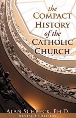 Compact History of the Catholic Church 2009 9780867168792 Front Cover