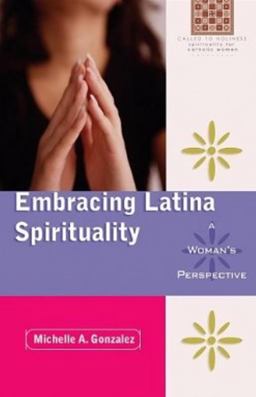 Embracing Latina Spirituality A Woman's Perspective  9780867168860 Front Cover