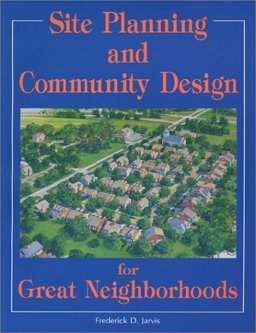 Site Planning and Community Design for Great Neighborhoods  9780867183849 Front Cover