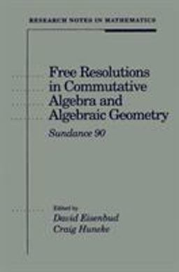 Free Resolutions in Commutative Algebra and Algebraic Geometry  9780867202854 Front Cover