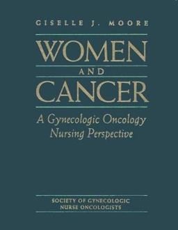 Women and Cancer : Gynecology Oncology Nursing Perspective 1st 9780867207149 Front Cover