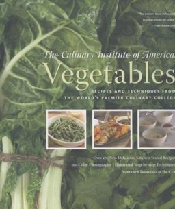 Vegetables Recipes and Techniques from the World's Premier Culinary College  9780867309188 Front Cover
