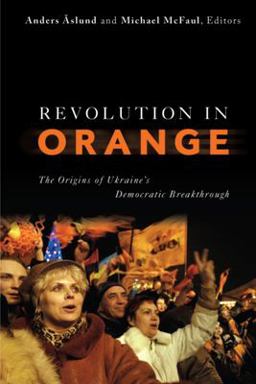 Revolution in Orange The Origins of Ukraine's Democratic Breakthrough  9780870032219 Front Cover