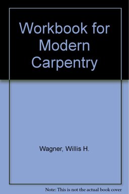 Workbook for Modern Carpentry Workbook for Modern Carpentry