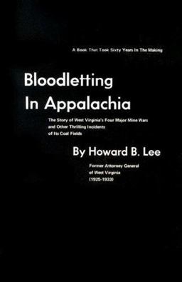 Bloodletting in Appalachia : The Story of West Virginia's Four Major Mine Wars and Other Thrilling Incidents of Its Coal Fields  9780870120411 Front Cover