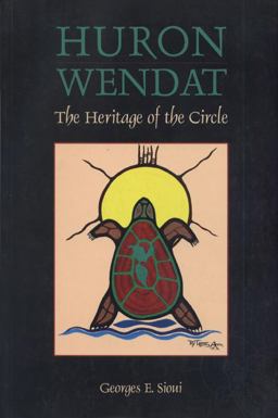 Huron Wendat The Heritage of the Circle  9780870135262 Front Cover
