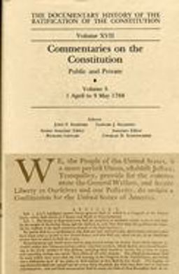 The Documentary History of the Ratification of the Constitution, Volume 17 The Documentary History of the Ratification of the Constitution, Volume 17