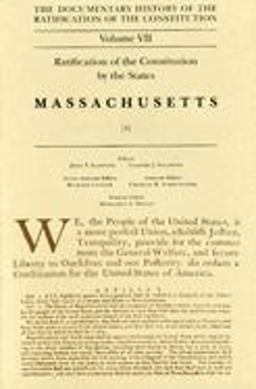 The Documentary History of the Ratification of the Constitution, Volume 7 The Documentary History of the Ratification of the Constitution, Volume 7