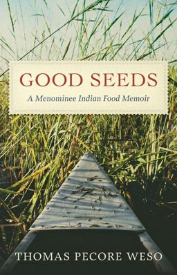 Good Seeds A Menominee Indian Food Memoir  9780870207716 Front Cover