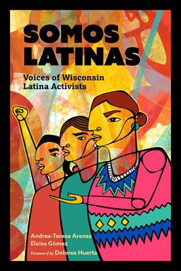 Somos Latinas Voices of Wisconsin Latina Activists  9780870208591 Front Cover