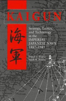 Kaigun Strategy, Tactics, and Technology in the Imperial Japanese Navy, 1887-1941  9780870211928 Front Cover