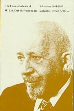 The Correspondence of W. E. B. du Bois, Volume III