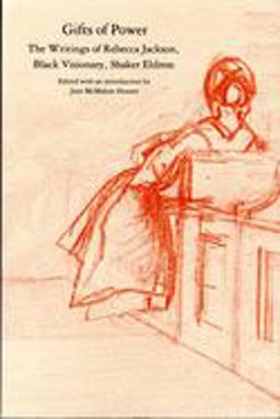Gifts of Power The Writings of Rebecca Jackson, Black Visionary, Shaker Eldress  9780870235658 Front Cover