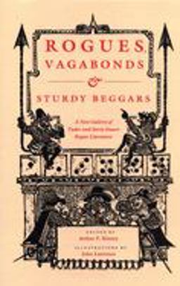 Rogues, Vagabonds, and Sturdy Beggars A New Gallery of Tudor and Early Stuart Rogue Literature Exposing the Lives, Times, and Cozening Tricks of the Elizabethan Underworld  9780870237188 Front Cover