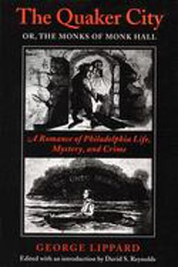 Quaker City, or the Monks of Monk Hall A Romance of Philadelphia Life, Mystery, and Crime  9780870239717 Front Cover
