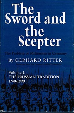 The Sword and the Scepter; the Problem of Militarism in Germany