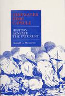 Tidewater Time Capsule History Beneath the Patuxent  9780870334634 Front Cover