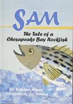 Sam The Tale of a Chesapeake Bay Rockfish  9780870334993 Front Cover