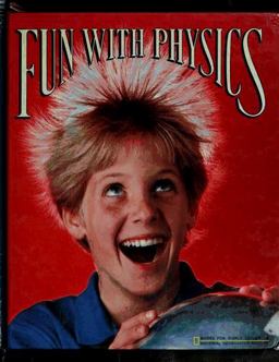 Fun with Physics Fun with Physics