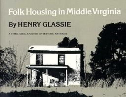 Folk Housing in Middle Virginia A Structural Analysis of Historic Artifacts  9780870492686 Front Cover