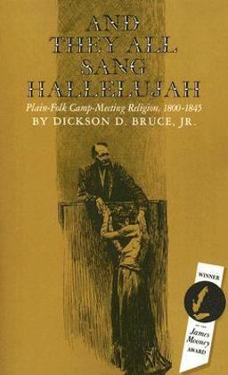 And They All Sang Hallelujah Plain-Folk Camp-Meeting Religion, 1800-1845  9780870493102 Front Cover