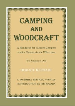 Camping and Woodcraft A Handbook for Vacation Campers and Travelers in the Wilderness  9780870495564 Front Cover