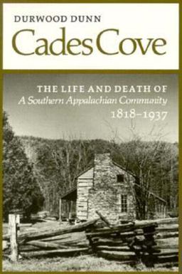 Cades Cove The Life and Death of a Southern Appalachian Community 3rd 9780870495595 Front Cover