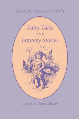 Louisa May Alcott's Fairy Tales and Fantasy Stories