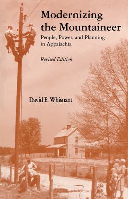 Modernizing the Mountaineer People, Power, and Planning in Appalachia  9780870498237 Front Cover