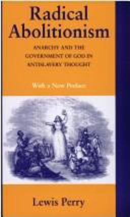 Radical Abolitionism Anarchy Government God  9780870498992 Front Cover