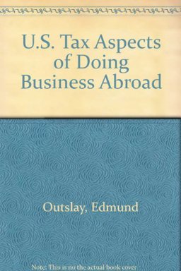 U.S. Tax Aspects of Doing Business Abroad