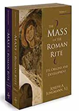Mass of the Roman Rite Its Origin and Development = Missarum Sollemnia  9780870612756 Front Cover