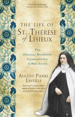 Life of St. Thï¿½rï¿½se of Lisieux The Original Biography Commissioned by Her Sister  9780870613029 Front Cover