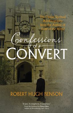 Confessions of a Convert The Classic Spiritual Autobiography from the Author of "Lord of the World"  9780870613043 Front Cover