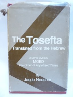 The Tosefta, Translated from the Hebrew