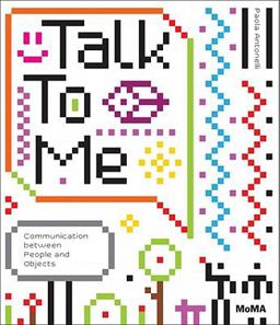 Talk to Me Design and the Communication Between People and Objects  9780870707964 Front Cover