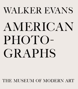 Walker Evans: American Photographs Seventy-Fifth Anniversary Edition  9780870708350 Front Cover
